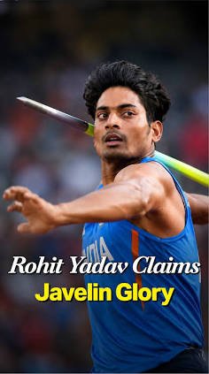 BEYOND NEERAJ CHOPRA: Rohit Yadav Shatters Records With Massive 87.68m Throw to Claim Gold & Become India's #2 Javelin Thrower!